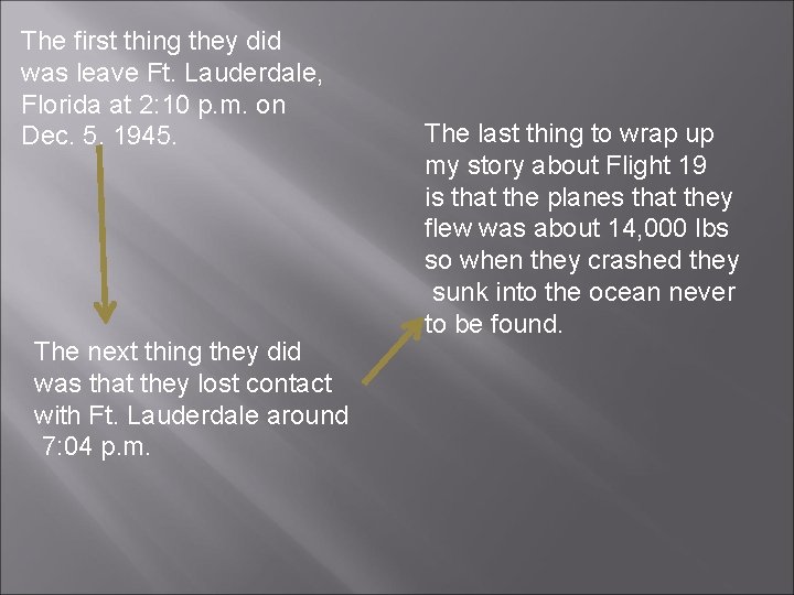 The first thing they did was leave Ft. Lauderdale, Florida at 2: 10 p.