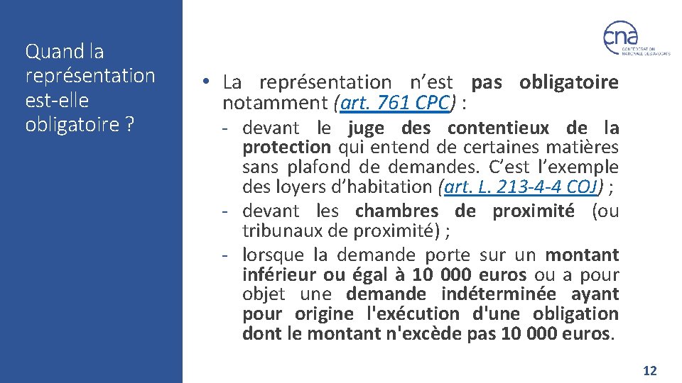 Quand la représentation est-elle obligatoire ? • La représentation n’est pas obligatoire notamment (art.