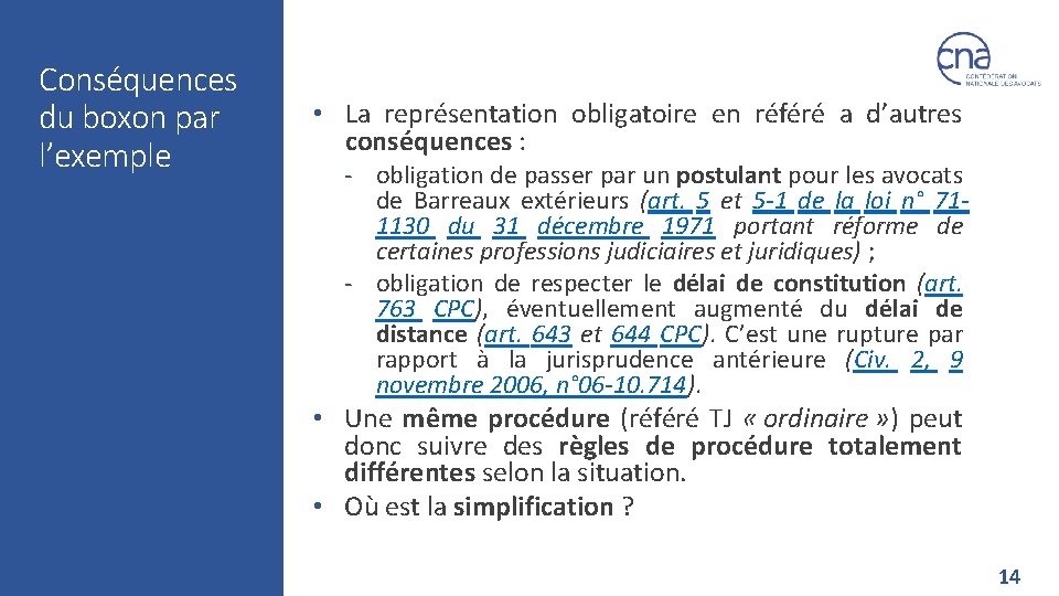 Conséquences du boxon par l’exemple • La représentation obligatoire en référé a d’autres conséquences