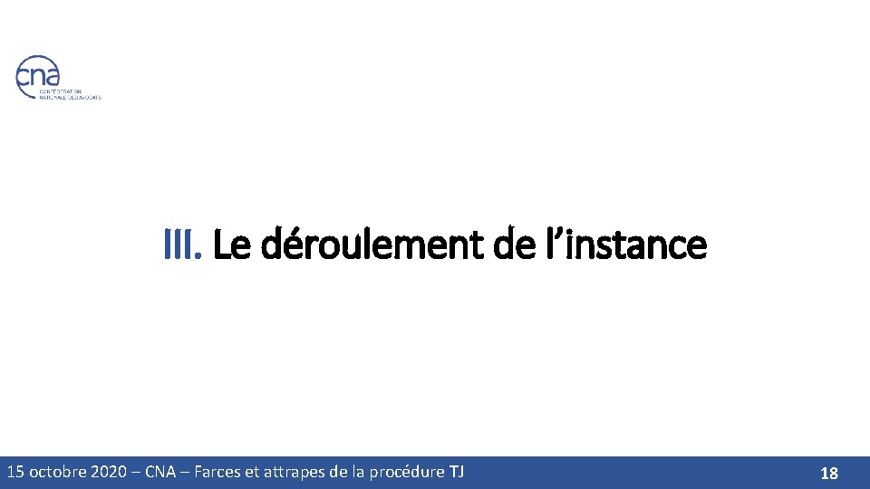 III. Le déroulement de l’instance 15 octobre 2020 – CNA – Farces et attrapes