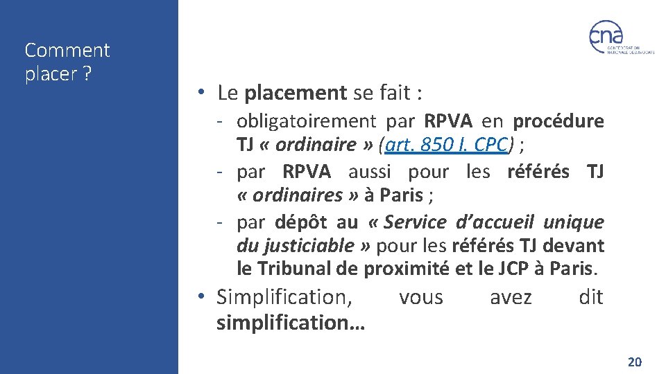 Comment placer ? • Le placement se fait : ‐ obligatoirement par RPVA en