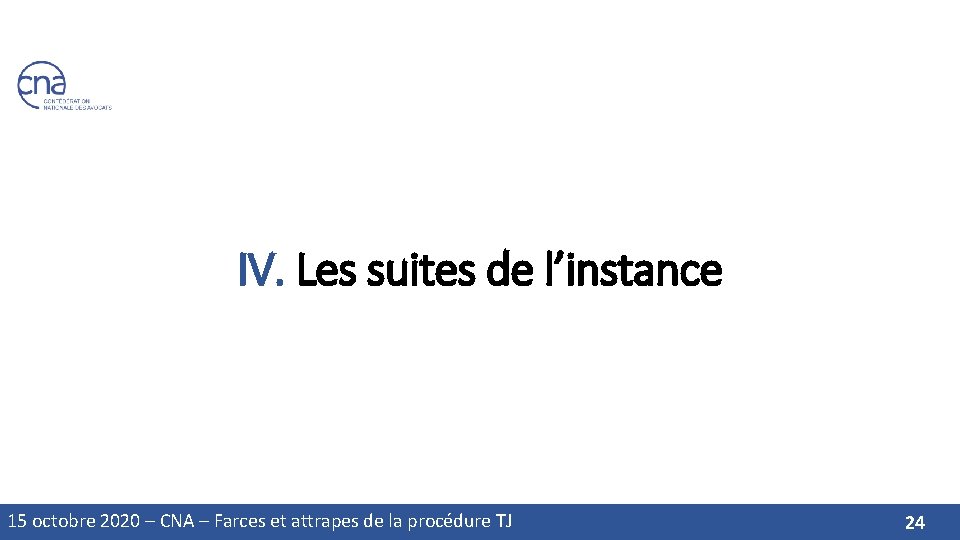 IV. Les suites de l’instance 15 octobre 2020 – CNA – Farces et attrapes