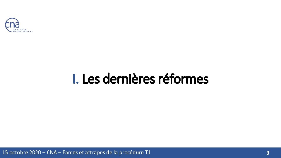 I. Les dernières réformes 15 octobre 2020 – CNA – Farces et attrapes de