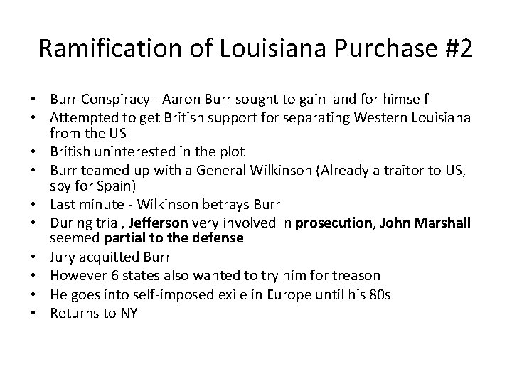 Ramification of Louisiana Purchase #2 • Burr Conspiracy - Aaron Burr sought to gain