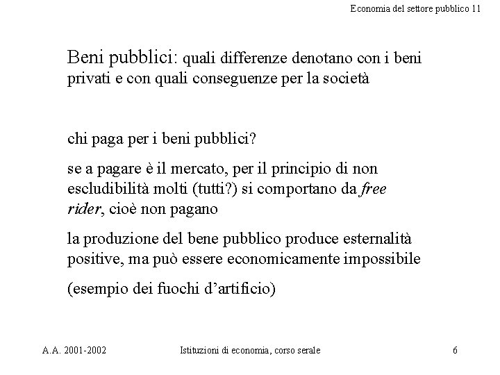 Economia del settore pubblico 11 Beni pubblici: quali differenze denotano con i beni privati