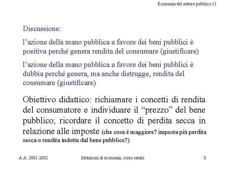 Economia del settore pubblico 11 Discussione: l’azione della mano pubblica a favore dei beni