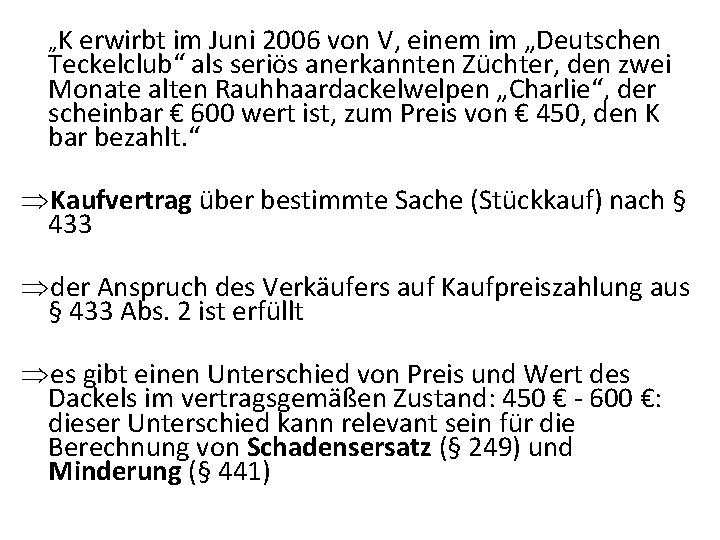 „K erwirbt im Juni 2006 von V, einem im „Deutschen Teckelclub“ als seriös anerkannten