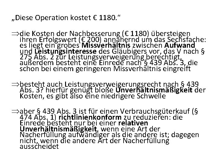 „Diese Operation kostet € 1180. “ Þdie Kosten der Nachbesserung (€ 1180) übersteigen ihren