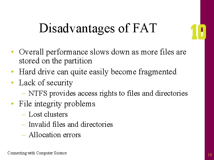 Disadvantages of FAT • Overall performance slows down as more files are stored on