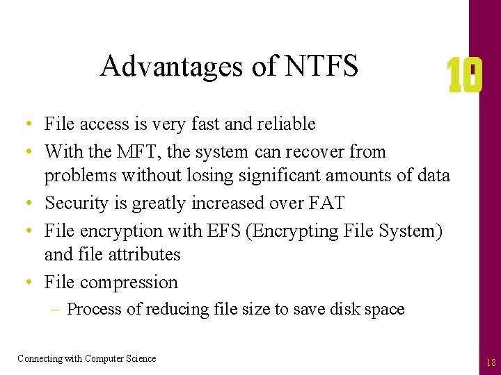Advantages of NTFS • File access is very fast and reliable • With the