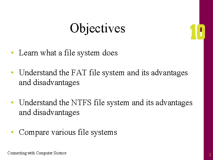 Objectives • Learn what a file system does • Understand the FAT file system