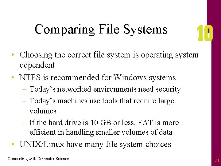 Comparing File Systems • Choosing the correct file system is operating system dependent •
