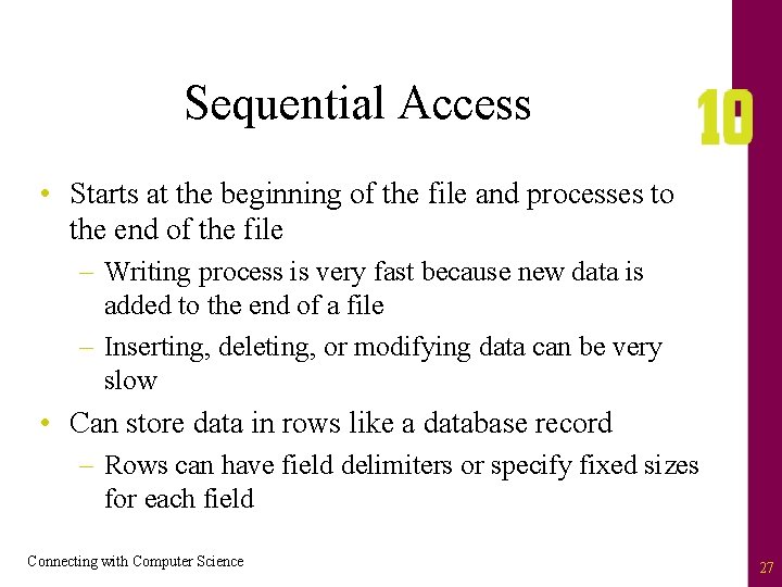 Sequential Access • Starts at the beginning of the file and processes to the