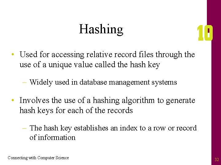 Hashing • Used for accessing relative record files through the use of a unique