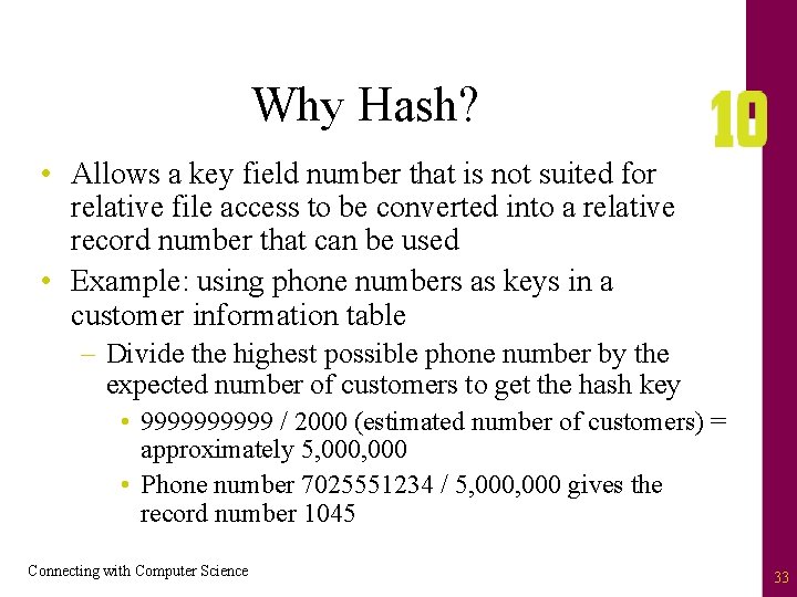 Why Hash? • Allows a key field number that is not suited for relative