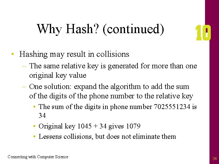 Why Hash? (continued) • Hashing may result in collisions – The same relative key