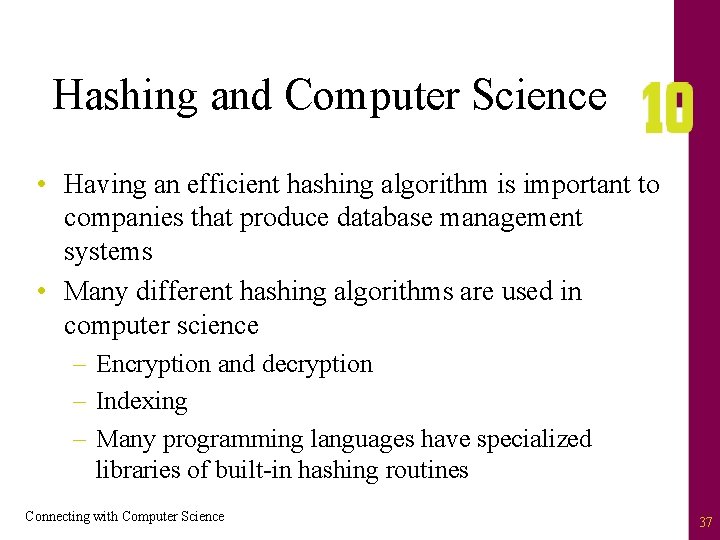 Hashing and Computer Science • Having an efficient hashing algorithm is important to companies