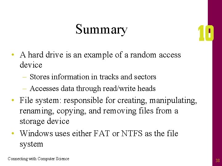 Summary • A hard drive is an example of a random access device –