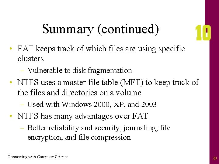 Summary (continued) • FAT keeps track of which files are using specific clusters –
