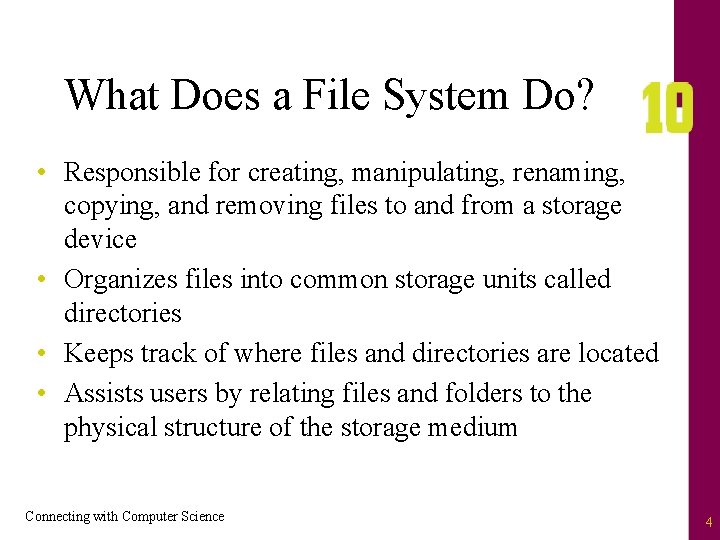 What Does a File System Do? • Responsible for creating, manipulating, renaming, copying, and