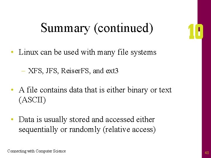 Summary (continued) • Linux can be used with many file systems – XFS, JFS,