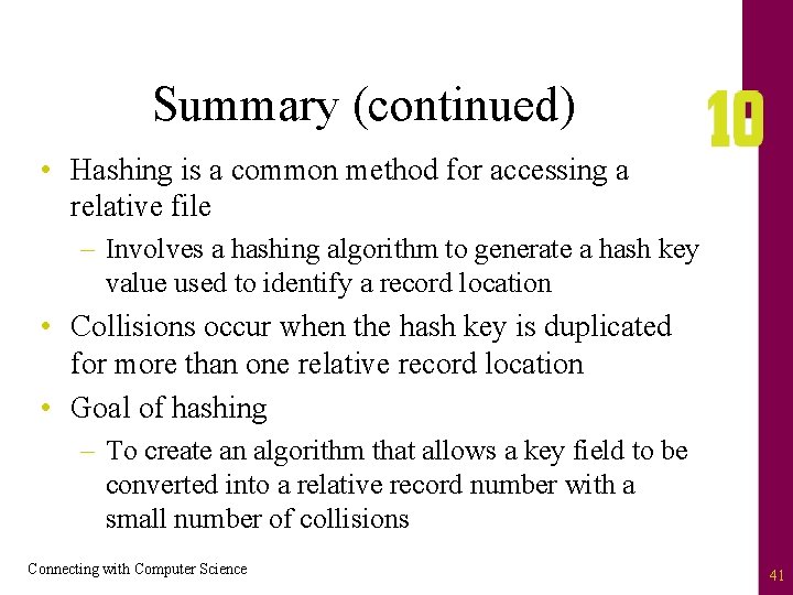 Summary (continued) • Hashing is a common method for accessing a relative file –