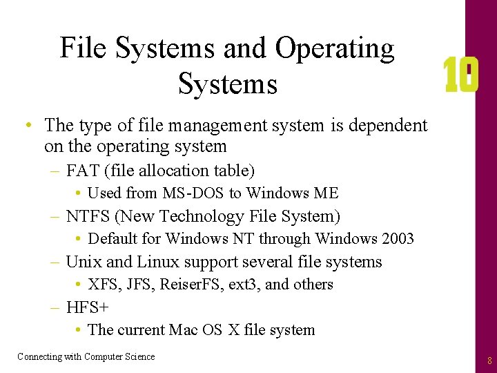 File Systems and Operating Systems • The type of file management system is dependent