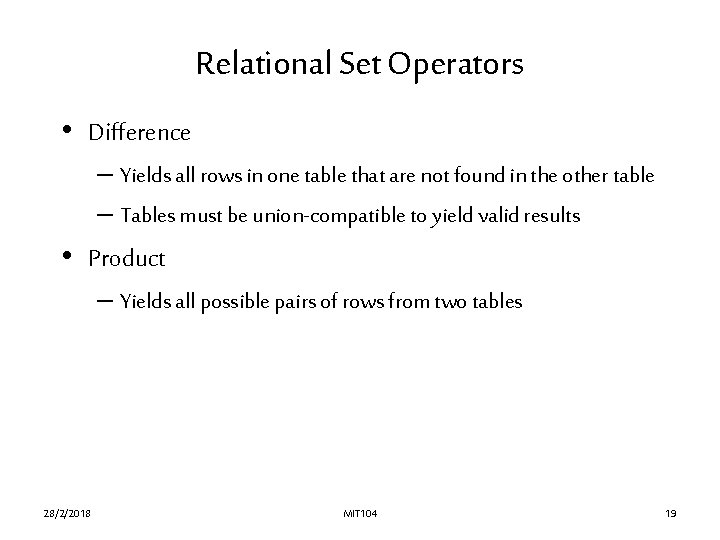 Relational Set Operators • Difference – Yields all rows in one table that are Relational Set Operators • Difference – Yields all rows in one table that are