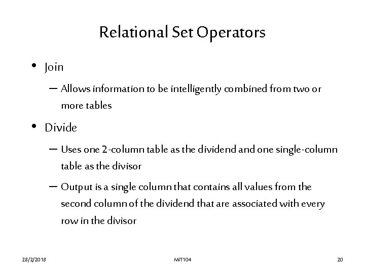 Relational Set Operators • Join – Allows information to be intelligently combined from two Relational Set Operators • Join – Allows information to be intelligently combined from two