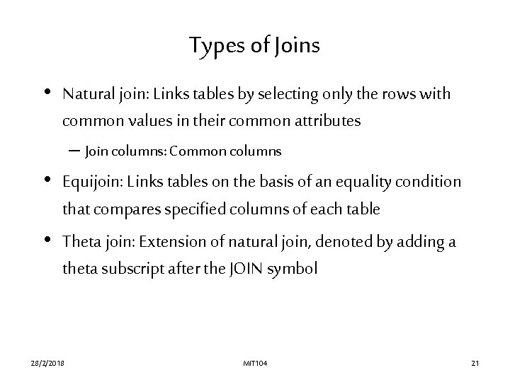 Types of Joins • Natural join: Links tables by selecting only the rows with Types of Joins • Natural join: Links tables by selecting only the rows with