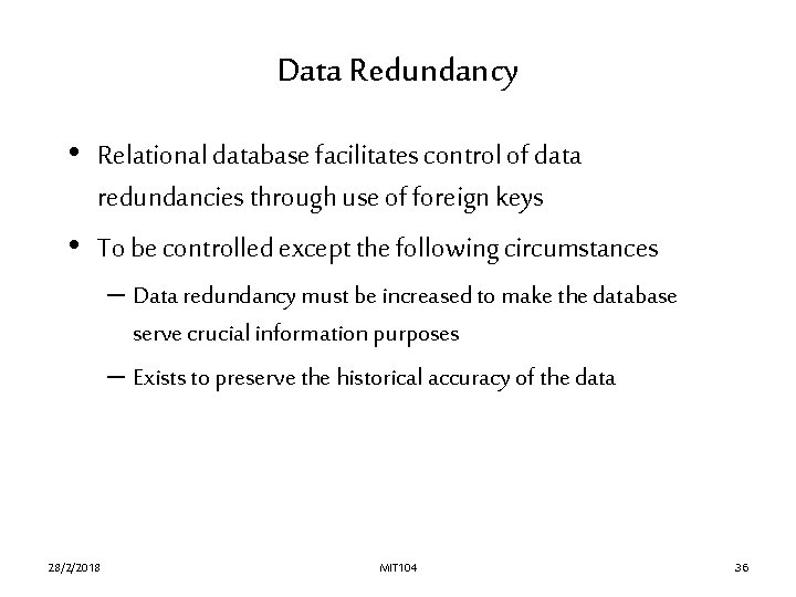 Data Redundancy • Relational database facilitates control of data redundancies through use of foreign Data Redundancy • Relational database facilitates control of data redundancies through use of foreign