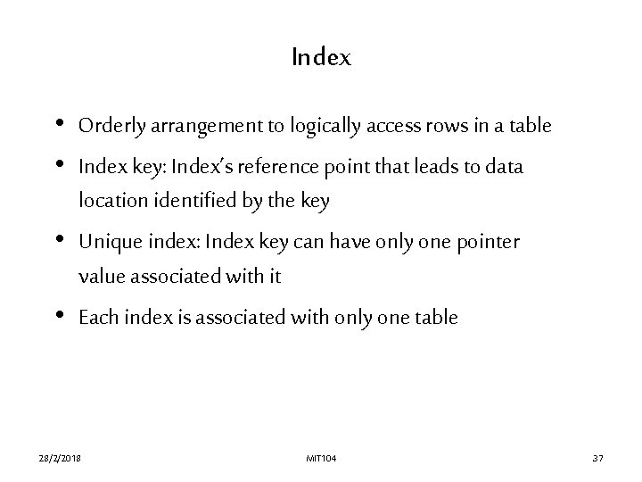 Index • Orderly arrangement to logically access rows in a table • Index key: Index • Orderly arrangement to logically access rows in a table • Index key:
