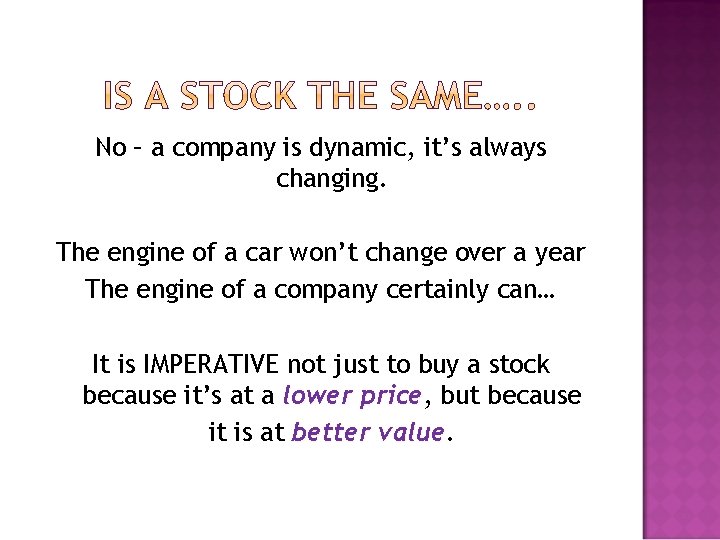 No – a company is dynamic, it’s always changing. The engine of a car