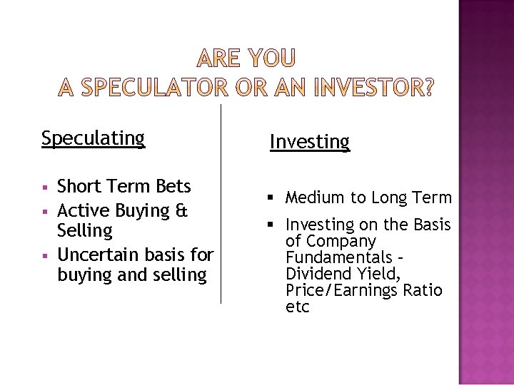 Speculating § § § Short Term Bets Active Buying & Selling Uncertain basis for
