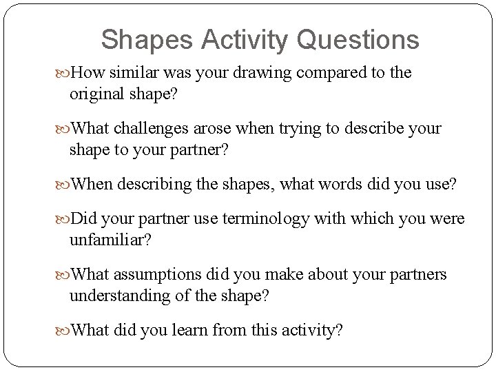 Shapes Activity Questions How similar was your drawing compared to the original shape? What