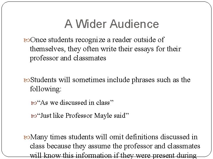 A Wider Audience Once students recognize a reader outside of themselves, they often write
