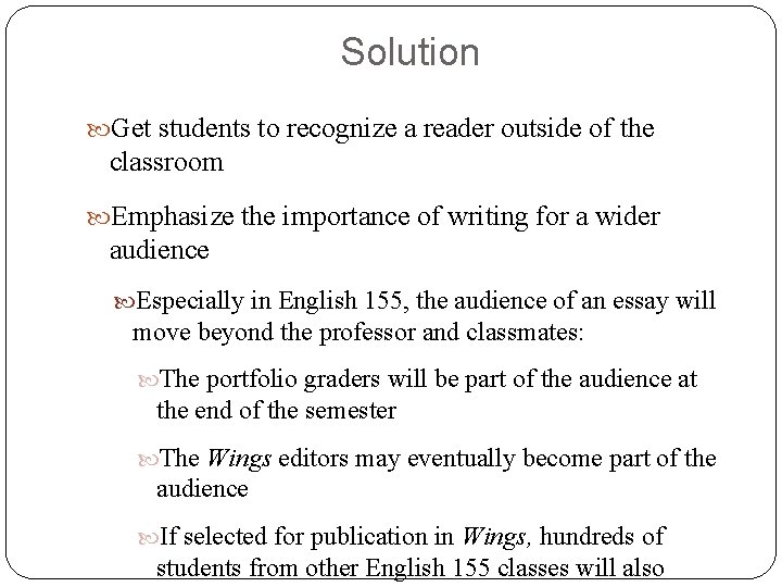 Solution Get students to recognize a reader outside of the classroom Emphasize the importance