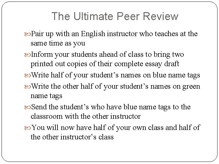 The Ultimate Peer Review Pair up with an English instructor who teaches at the