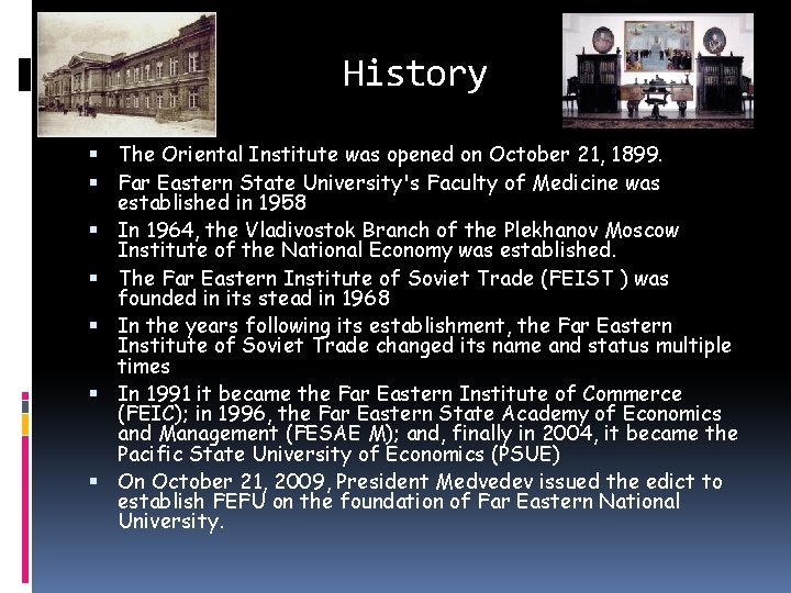 History The Oriental Institute was opened on October 21, 1899. Far Eastern State University's History The Oriental Institute was opened on October 21, 1899. Far Eastern State University's