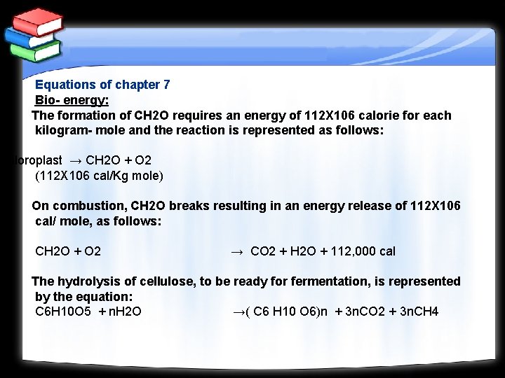 Equations of chapter 7 Bio- energy: The formation of CH 2 O requires an