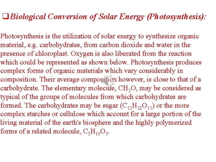  Biological Conversion of Solar Energy (Photosynthesis): Photosynthesis is the utilization of solar energy