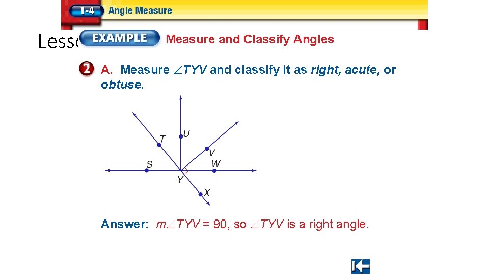 Lesson 4 Ex 2 Measure and Classify Angles A. Measure TYV and classify it