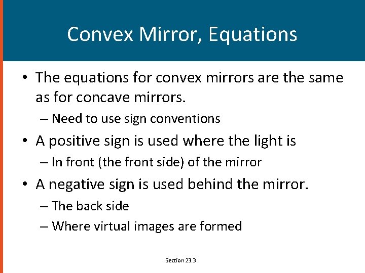 Convex Mirror, Equations • The equations for convex mirrors are the same as for