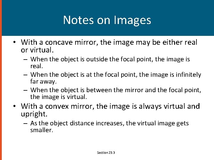 Notes on Images • With a concave mirror, the image may be either real