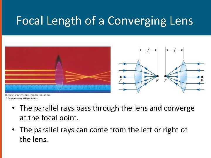 Focal Length of a Converging Lens • The parallel rays pass through the lens