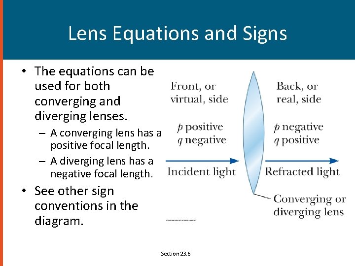 Lens Equations and Signs • The equations can be used for both converging and