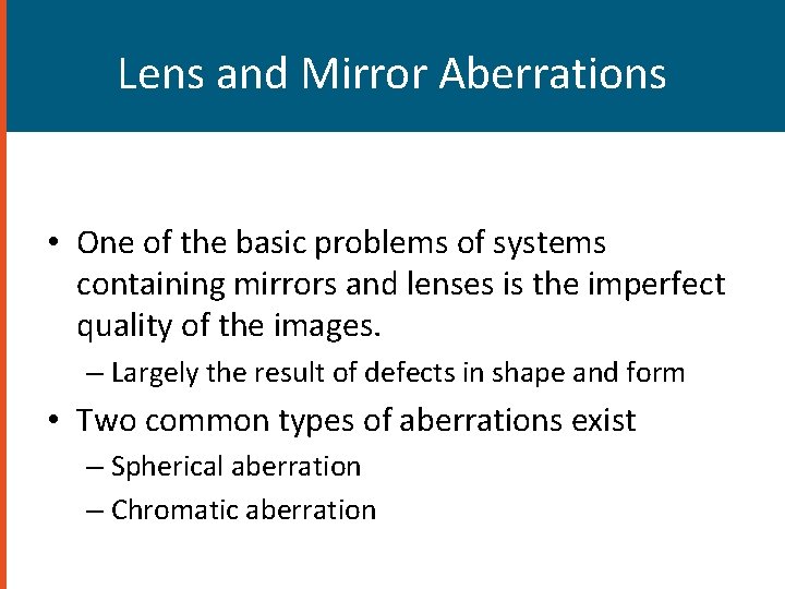 Lens and Mirror Aberrations • One of the basic problems of systems containing mirrors