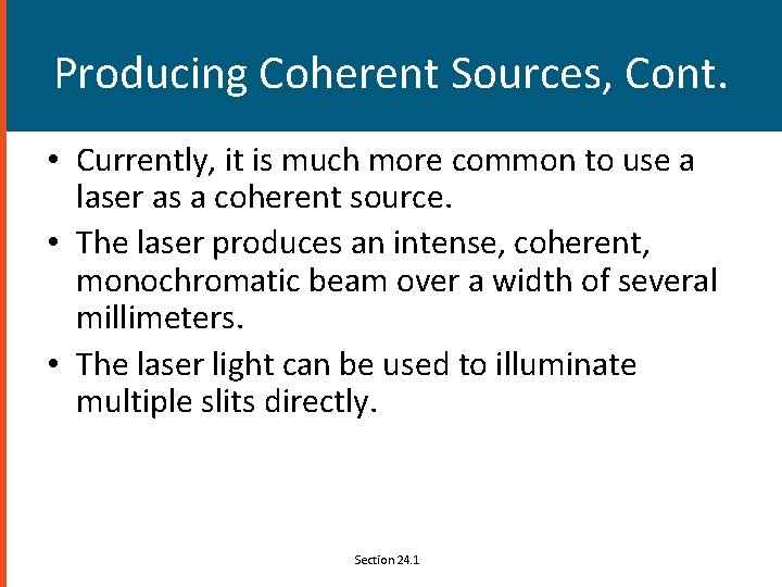 Producing Coherent Sources, Cont. • Currently, it is much more common to use a