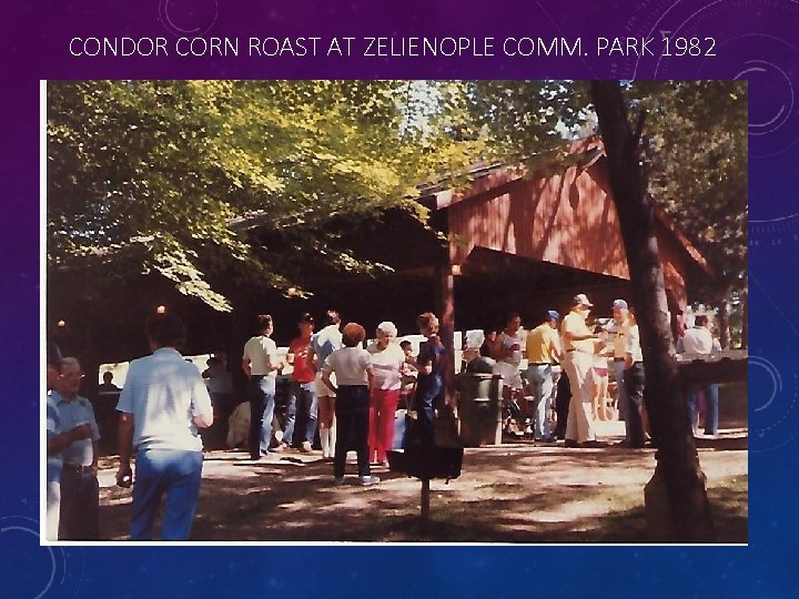 CONDOR CORN ROAST AT ZELIENOPLE COMM. PARK 1982 
