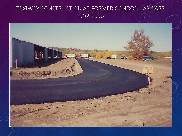 TAXIWAY CONSTRUCTION AT FORMER CONDOR HANGARS 1992 -1993 